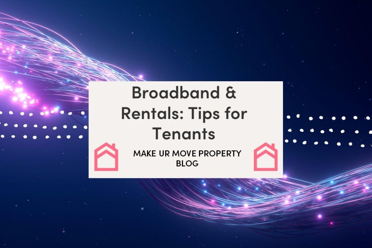 7 Need-To-Know Tips for Tenants About Broadband in Rented Homes