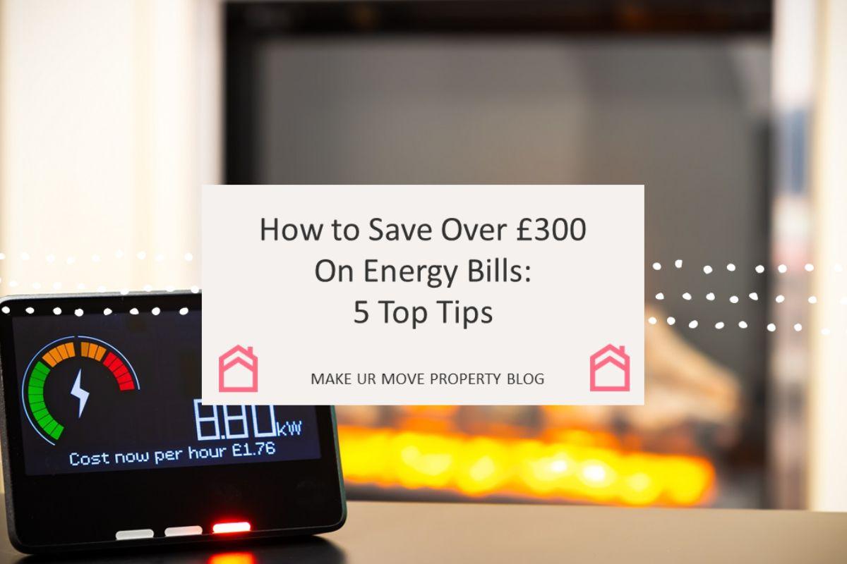 How to save over £300 on energy bills: 5 Top Tips